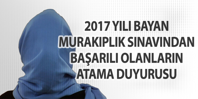 2017 Yılı Bayan Murakıplık Sınavından Başarılı Olanların Atama Duyurusu