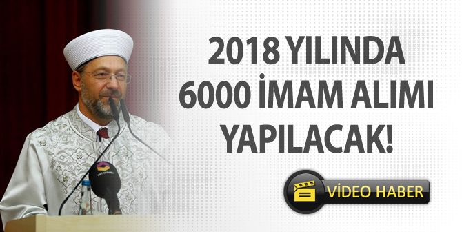 Prof. Dr. Ali ERBAŞ, 2018 Yılında 6 Bin İmam Alımı Müjdesi Verdi!