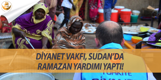 Diyanet Vakfı, Sudan’a Ramazan Yardımı Yaptı