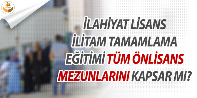 İlahiyat Lisans Tamamlama Eğitimi Sadece Diyanet Personelleri İçin Mi Geçerlidir?