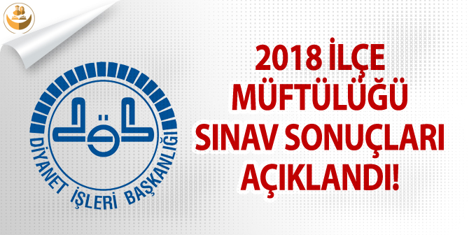 Diyanet, 2018 İlçe Müftülüğü Sınav Sonucu Açıkladı!
