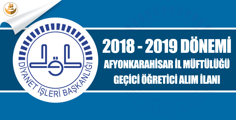 Afyonkarahisar İl Müftülüğü, 2018-2019 Eğitim Yılı Geçici Kur’an Kursu Öğreticisi Alımı