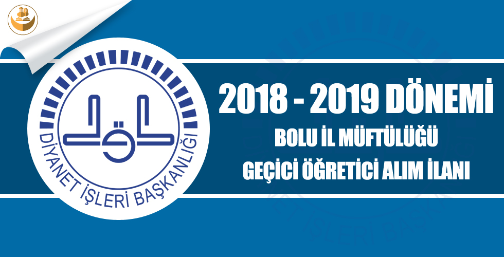 Bolu İl Müftülüğü 2018-2019 Eğitim Yılı Geçici Kur’an Kursu Öğreticisi Alımı