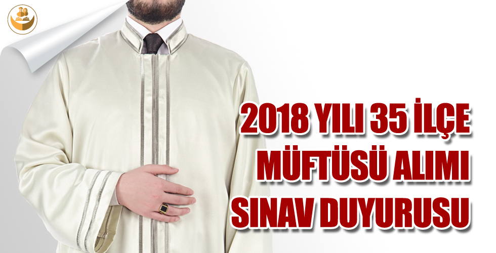 2018 Yılı 35 İlçe Müftüsü Alımı Sınav Duyurusu Yayımlandı