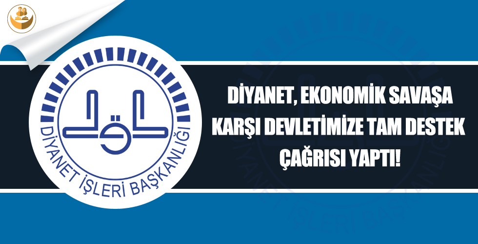 Diyanet, Ekonomik Savaşa Karşı Devletimize Tam Destek Çağrısında Bulundu