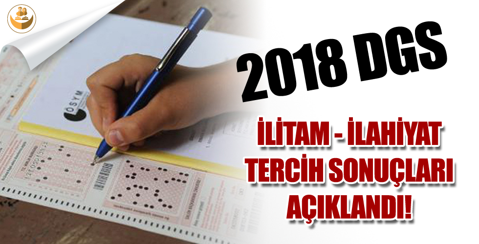 2018 DGS İlitam – İlahiyat Tercih Sonuçları Açıklandı!