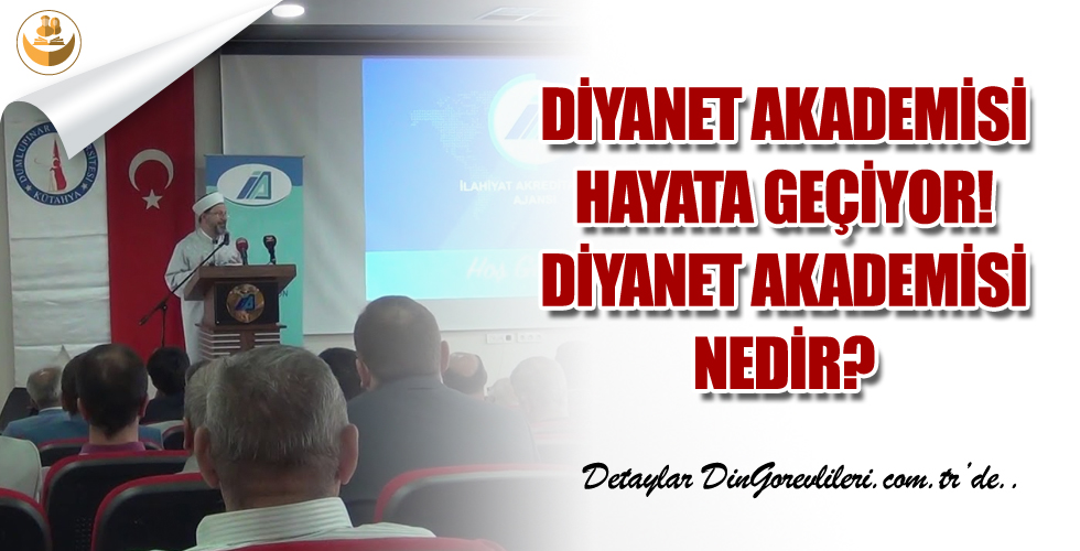 Diyanet Akademisi Hayata Geçiyor! Diyanet Akademi Nedir?