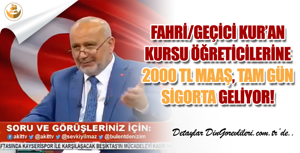 Fahri/Geçici Kur’an Kursu Öğreticilerine 2 Bin TL Maaş, Tam Gün Sigorta Geliyor!