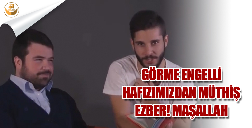 Görme Engelli Hafızımızın Hayran Bırakan Ezberi