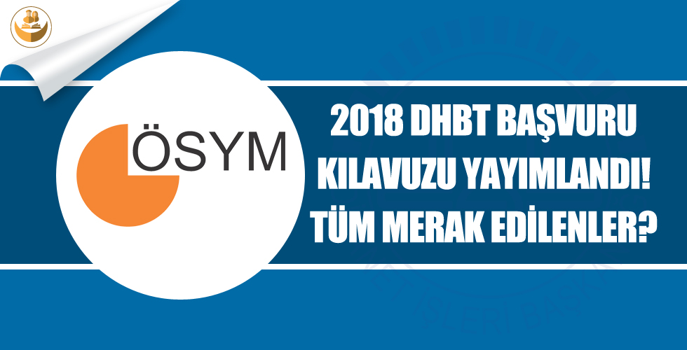 2018 DHBT (Ortaöğretim,Ön Lisans, Lisans) Başvuru Kılavuzu Yayımlanmıştır! Başvuru Tarihleri Nedir? Sınav Ne Zaman?