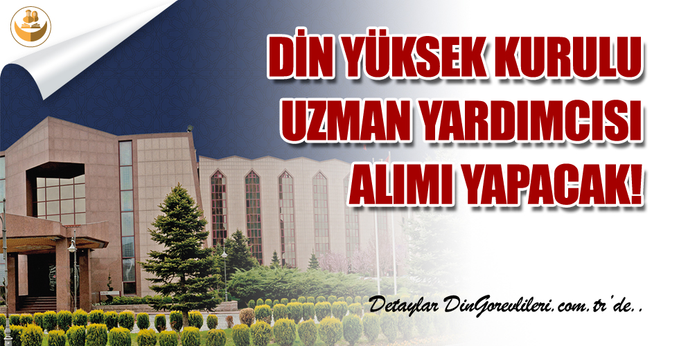 Diyanet, Din Yüksek Kuruluna Uzman Yardımcısı Alacak! Kimler Başvuru Yapabilir? Başvuru Şartları Nedir?