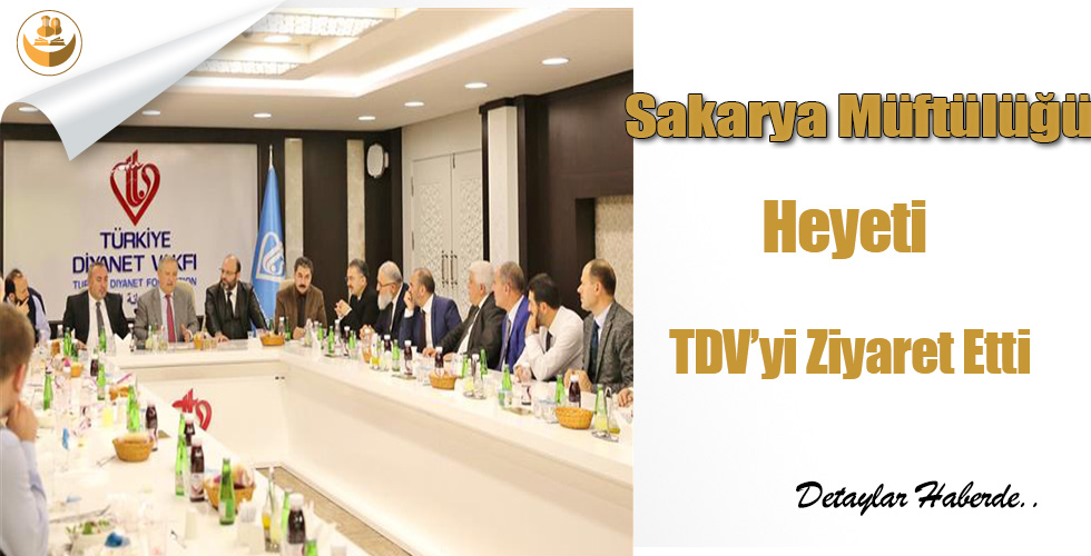 Sakarya Müftülüğü Heyeti, TDV’yi Ziyaret Etti