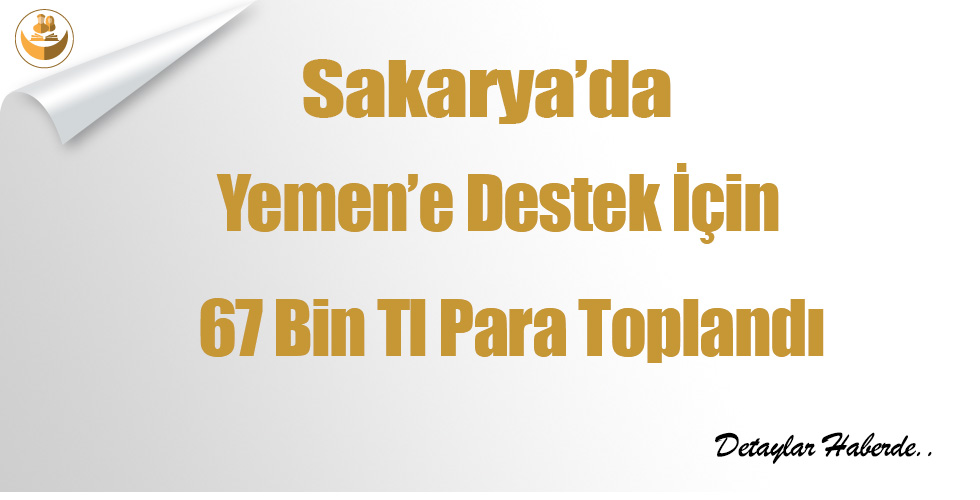 Sakarya’da Yemen’e Destek İçin 67 Bin Tl Toplandı