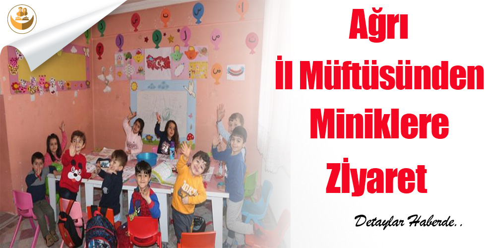 Ağrı İl Müftüsünden Miniklere Ziyaret