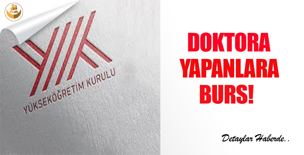 Doktora Yapanlara Burs !