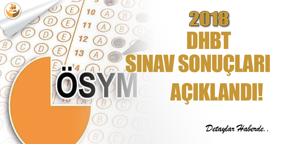2018 DHBT Sonuçları Açıklandı!
