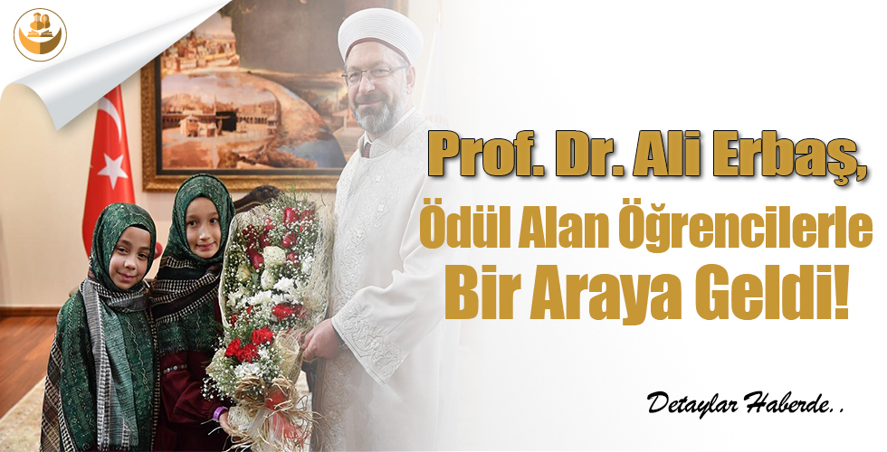 Prof. Dr. Ali Erbaş, Ödül Alan Öğrencilerle Bir Araya Geldi
