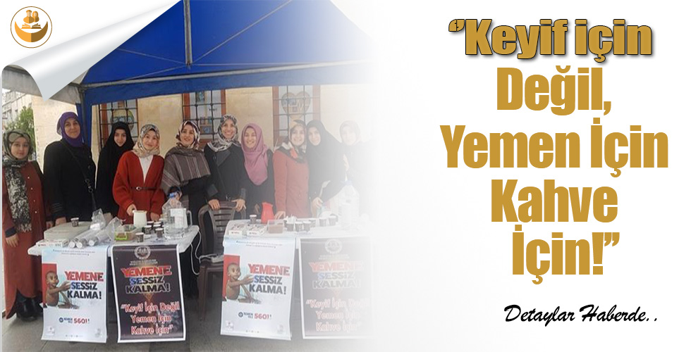 Keyif İçin Değil, Yemen İçin Kahve İçin !