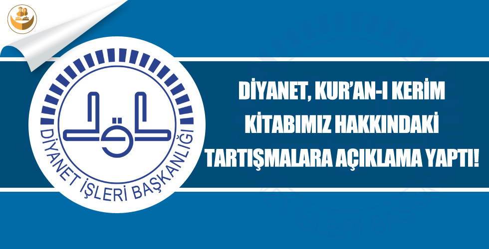 Diyanet’ten Kur’an-ı Kerim Kitabımız Hakkında Tartışmalara Açıklama Geldi