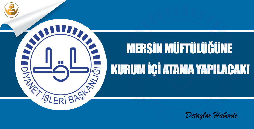 Mersin Müftülüğüne Kurum İçi Atama Yapılacak! Detaylar Haberimizde…