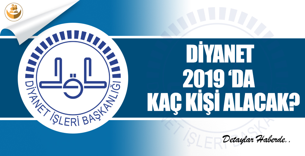 Diyanet, 2019’da Kaç Kişi Alacak?