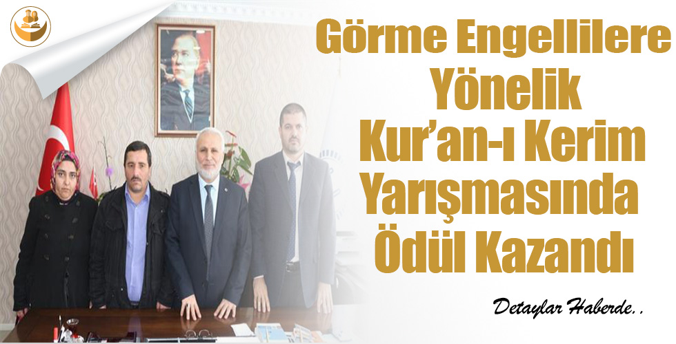 Görme Engellilere Yönelik Kur’an-ı Kerim Yarışmasında Ödül Kazandı