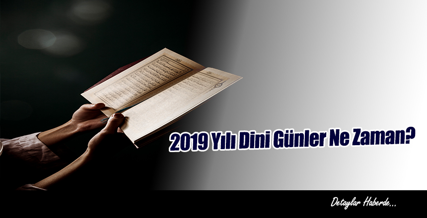 2019 Yılı Dini Günler Ne Zaman? Kandiller ve Bayramlar Hangi Günler?
