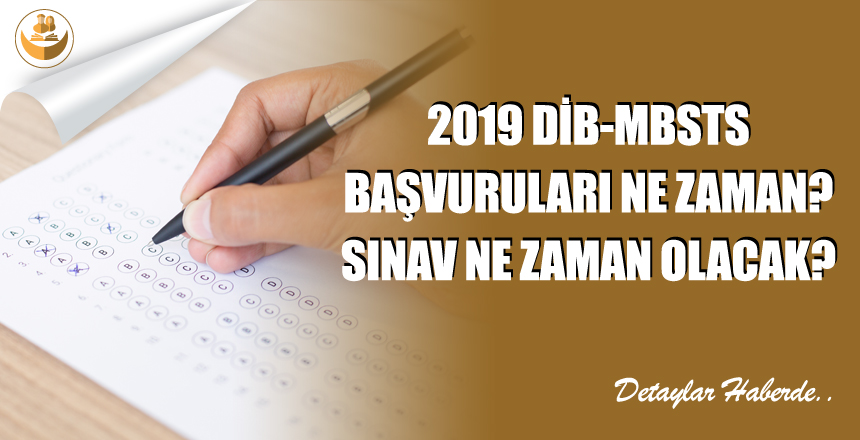 2019 DİB-MBSTS Başvuru Tarihleri Ne Zaman? 2019 DİB-MBSTS Sınav Tarihi Ne Zaman?