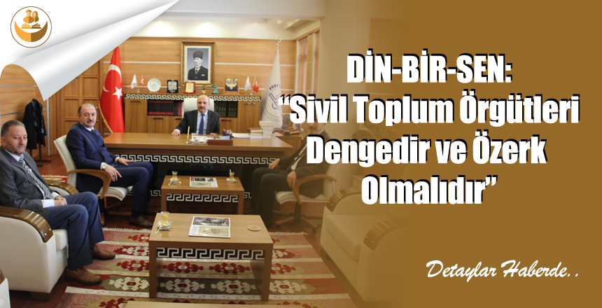 Din-Bir-Sen: “Sivil Toplum Örgütleri Dengedir ve Özerk Olmalıdır”