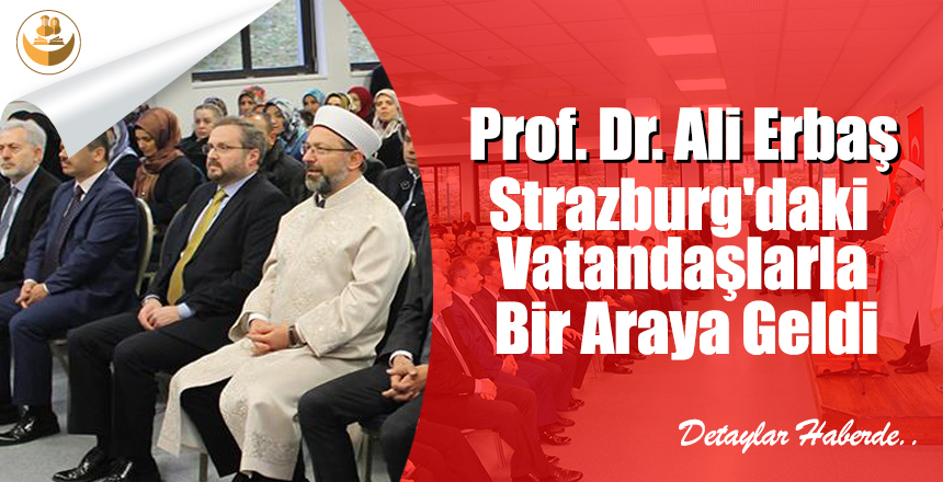 Prof. Dr. Ali Erbaş, Strazburg’daki Vatandaşlarla Bir Araya Geldi