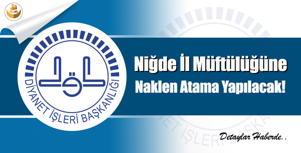 Niğde İl Müftülüğüne Naklen Atama Yapılacak!