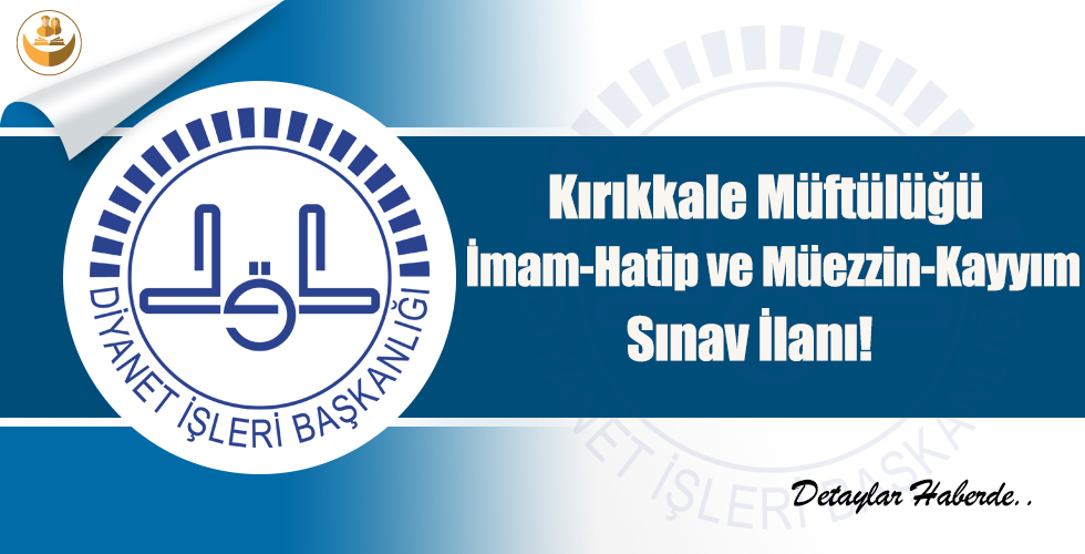 Kırıkkale Müftülüğü İmam-Hatip ve Müezzin-Kayyım Sınav İlanı!
