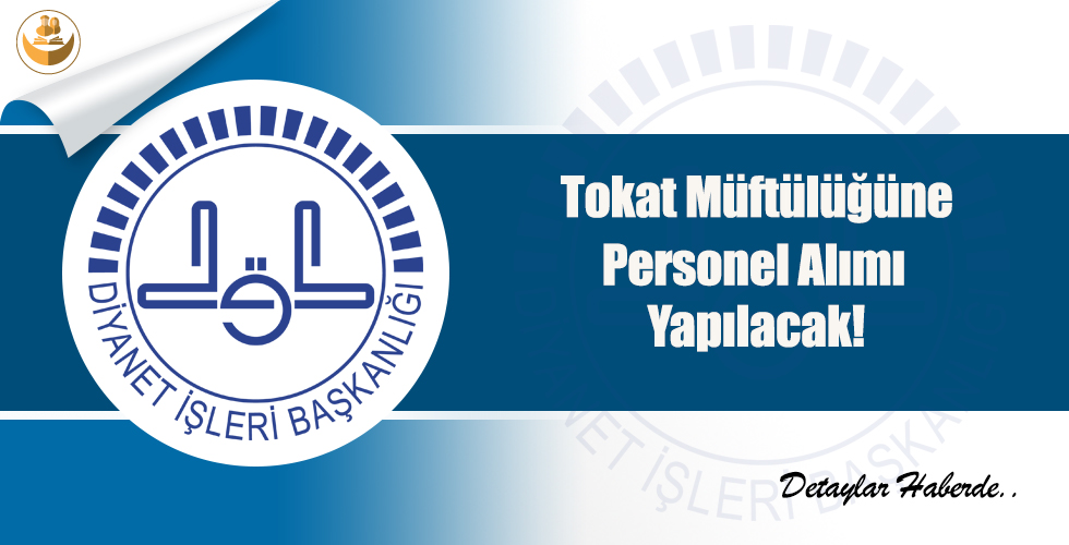 Tokat  Müftülüğüne Personel Alımı Yapılacak!