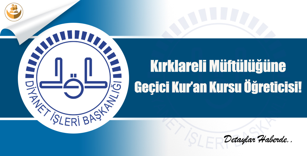 Kırklareli Müftülüğüne Geçici Kuran Kursu Öğreticisi Alımı!