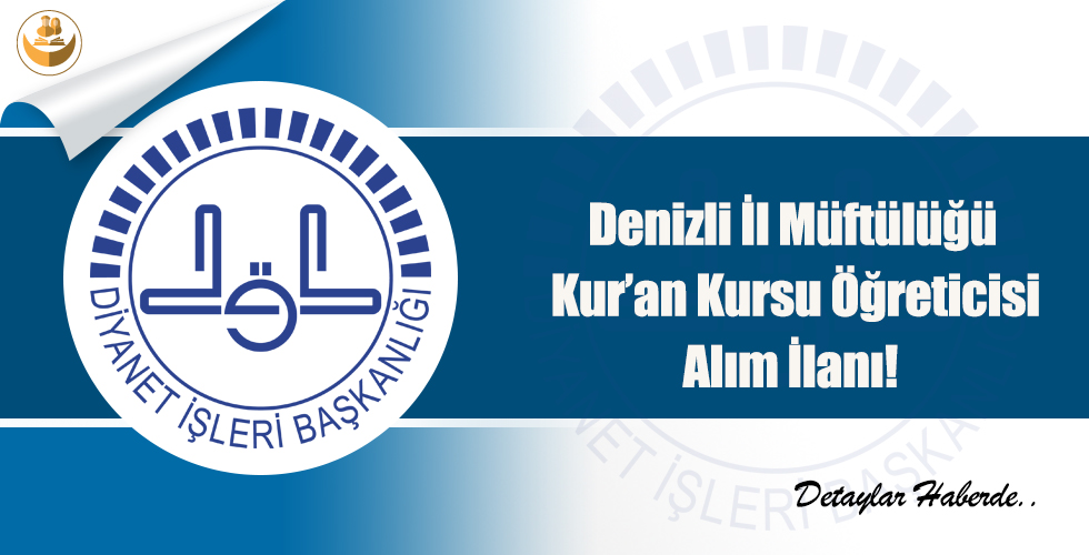 Denizli İl Müftülüğü Kur’an Kursu Öğreticisi Alım ilanı