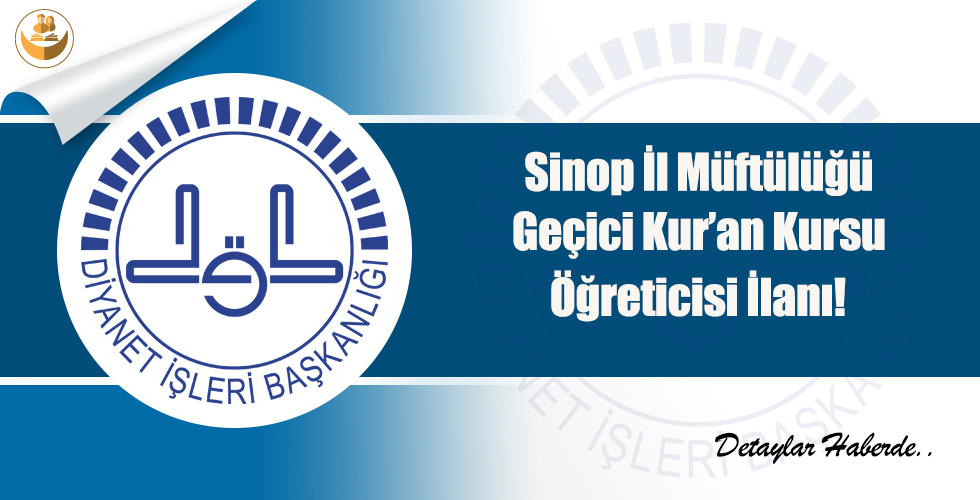 Sinop Müftülüğü Geçici Kur’an Kursu Öğreticisi İlanı
