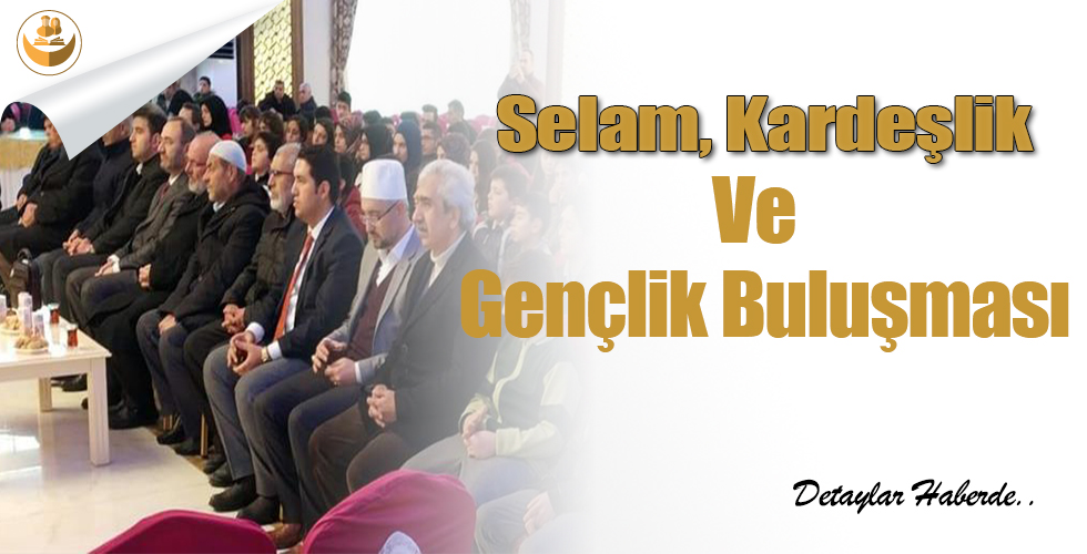 Selam, Kardeşlik ve Gençlik Buluşması