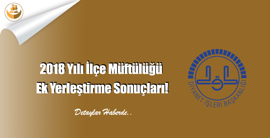 2018 Yılı İlçe Müftülüğü Ek Yerleştirme Sonuçları!