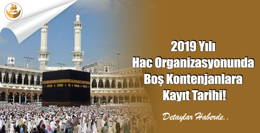 2019 Yılı Hac Organizasyonunda Boş Kontenjanlara Kayıt Tarihi!