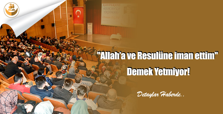 “Allah’a ve Resulüne iman ettim” Demek Yetmiyor!
