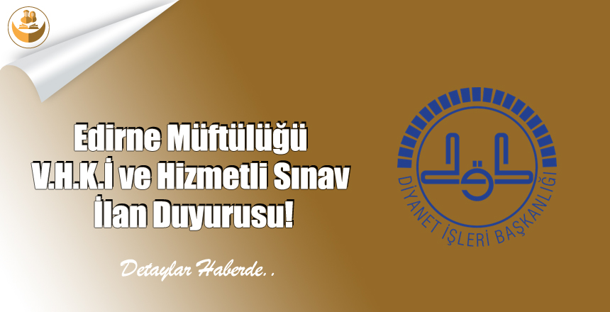 Edirne Müftülüğü V.H.K.İ ve Hizmetli Sınav İlan Duyurusu!