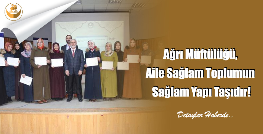 Ağrı Müftülüğü, Aile Sağlam Toplumun Sağlam Yapı Taşıdır!