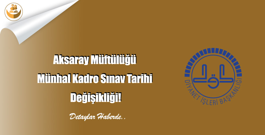 Aksaray Müftülüğü Münhal Kadro Sınav Tarihi Değişikliği!