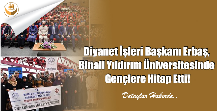 Diyanet İşleri Başkanı Erbaş, Binali Yıldırım Üniversitesinde Gençlere Hitap Etti!