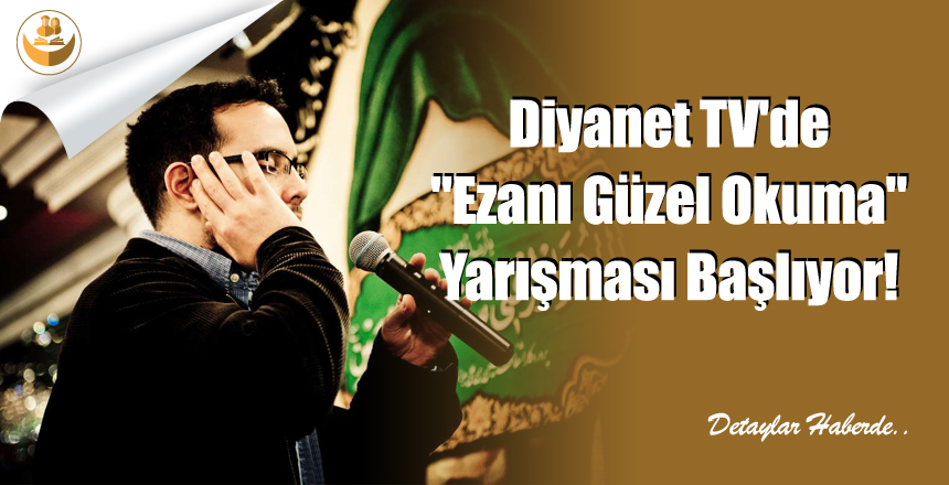 Diyanet TV’de “Ezanı Güzel Okuma” Yarışması Başlıyor!