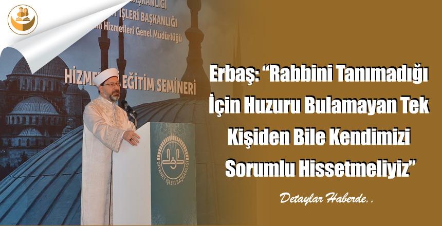 Erbaş: “Rabbini Tanımadığı İçin Huzuru Bulamayan Tek Kişiden Bile Kendimizi Sorumlu Hissetmeliyiz”