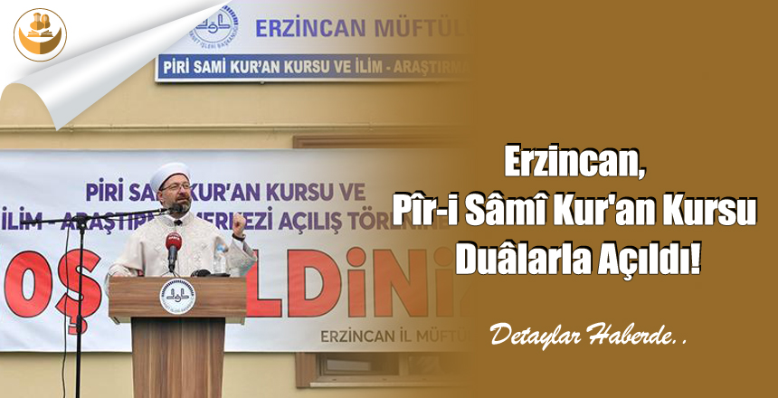 Erzincan, Pîr-i Sâmî Kur’an Kursu Duâlarla Açıldı!