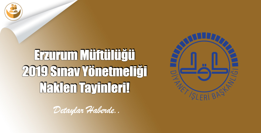 Erzurum Müftülüğü – 2019 Sınav Yönetmeliği Naklen Tayinleri!