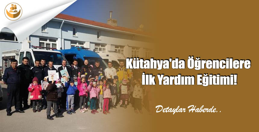 Kütahya’da Öğrencilere İlk Yardım Eğitimi!