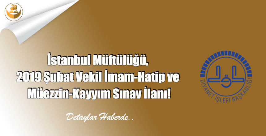 İstanbul Müftülüğü, 2019 Şubat Vekil İmam-Hatip ve Müezzin-Kayyım Sınav İlanı!